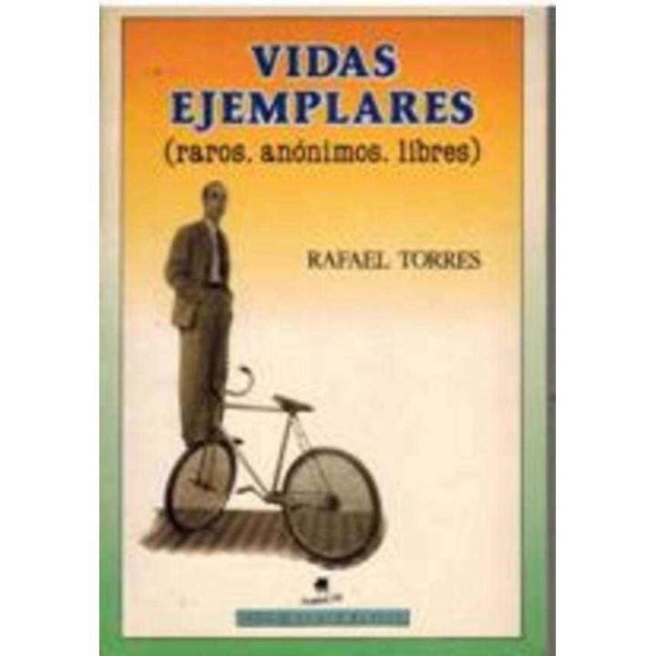 Vidas ejemplares (raros, anónimos, libres)